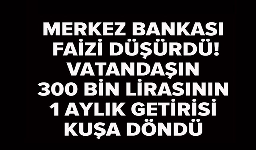 MERKEZ BANKASI FAİZ DÜŞÜRDÜ!