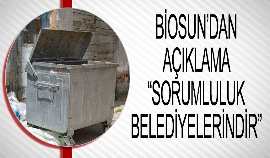 ÇÖP KONTEYNERLERİ TARTIŞMA YARATTI BIOSUN BELEDİYELERİ İŞARET ETTİ