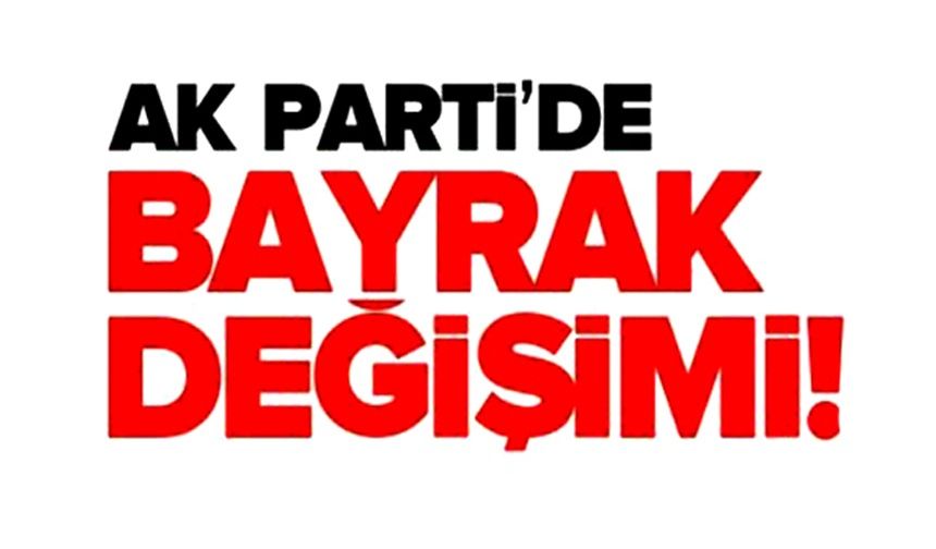 AK PARTİ PAZARYERİ'NDE BAYRAK DEĞİŞİMİ