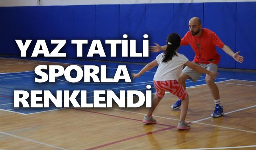 YAZ TATİLİ SPORLA RENKLENDİ