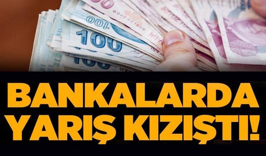 BANKALARDA YARIŞ KIZIŞTI