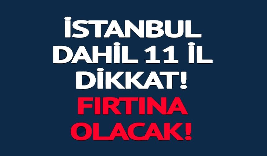 METEOROLOJİ' DEN FIRTINA ALARMI