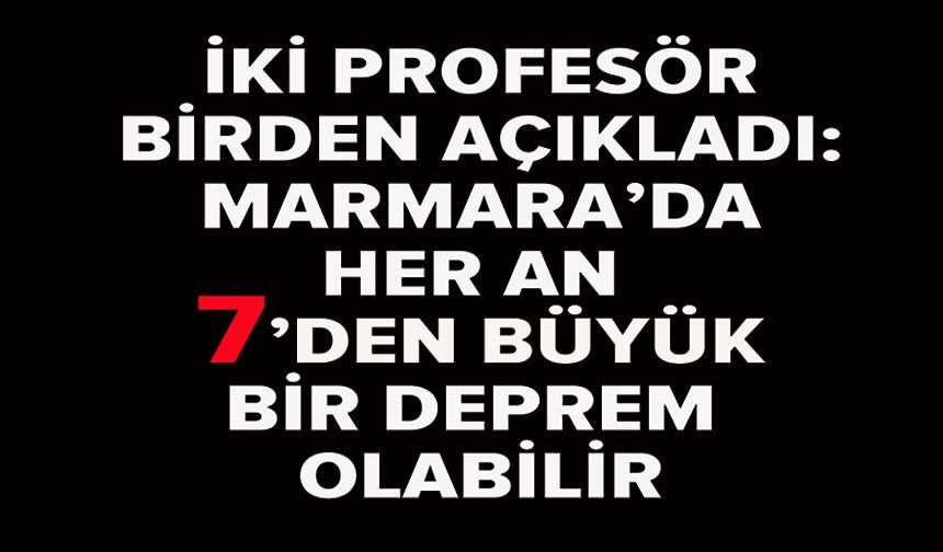 MARMARA İÇİN KORKUTAN UYARI