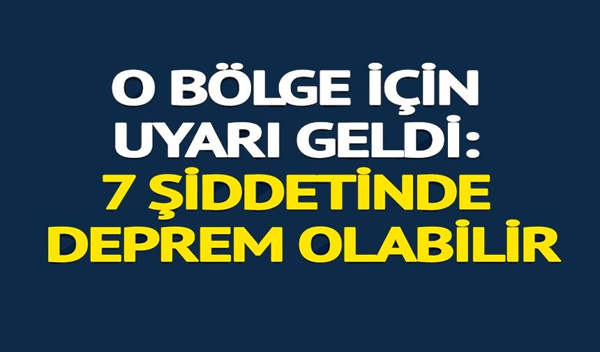 O BÖLGE İÇİN UYARI GELDİ