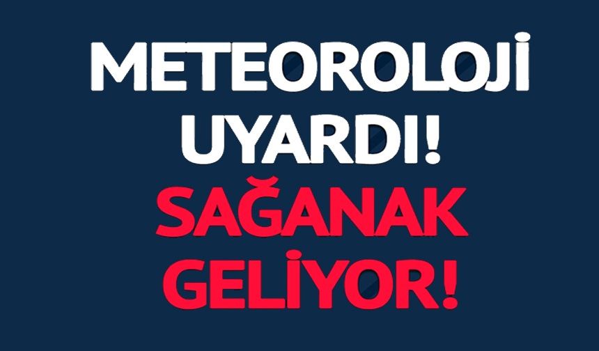 METEOROLOJİ’DEN KRİTİK UYARI
