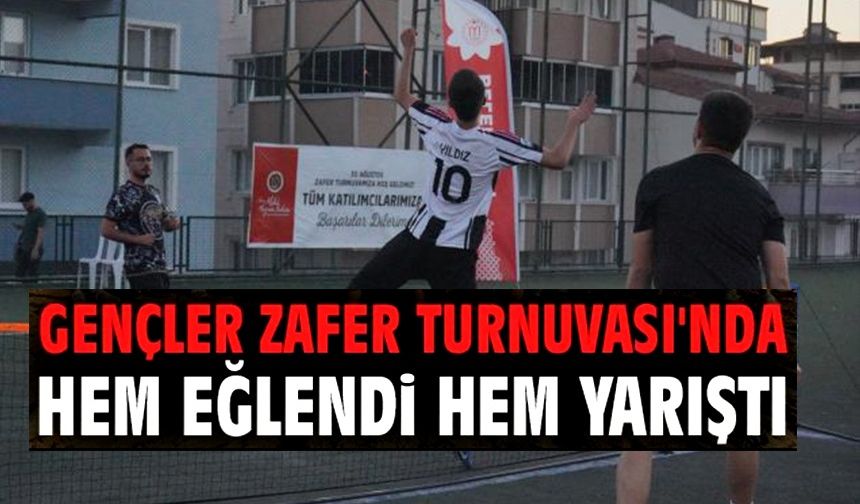 ZAFER TURNUVASI RENKLİ GÖRÜNTÜLERLE BAŞLADI