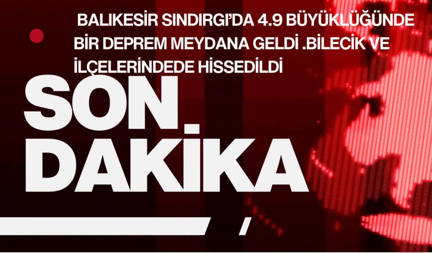 Deprem Bilecik’tede hiseesildi