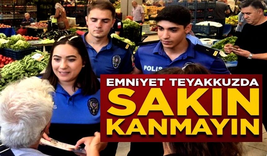 POLİS VATANDAŞLARI DOLANDIRICILIK KONUSUNDA UYARDI