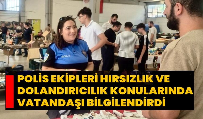 VATANDAŞLARI DOLANDIRICILIK VE GÜVENLİK KONULARINDA BİLGİLENDİRDİ
