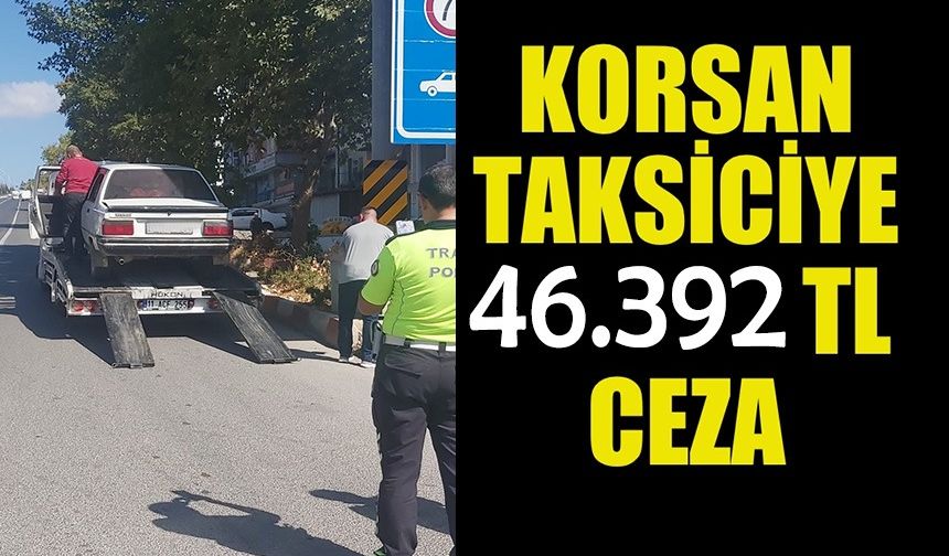 KORSAN TAKSİCİYE CEZA YAĞDI