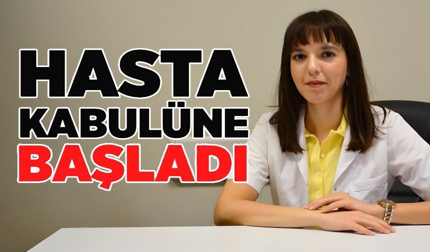 UZM. DR. MERVE ÖNDER HASTA KABULÜNE BAŞLADI