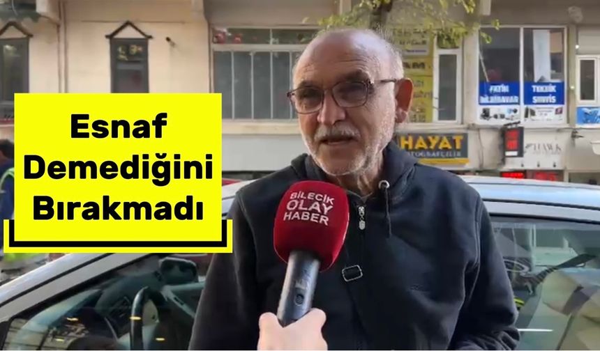 BİLECİK’Lİ ESNAFA BİR DOKUNDUK BİN AH İŞİTTİK