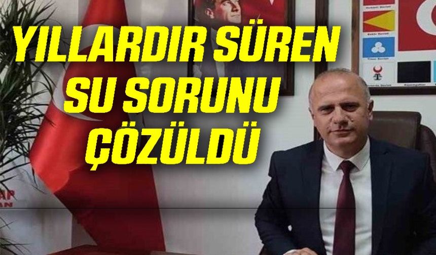 YILLARDIR DEVAM EDEN İÇME SUYU PROBLEMİ ÇÖZÜLDÜ