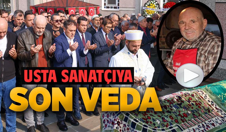 'YAŞAYAN İNSAN HAZİNELERİ' ÖDÜLLÜ SALİM YAŞAR SON YOLCULUĞUNA UĞURLANDI