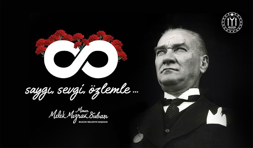 10 KASIM SAYGI VE ÖZLEMLE ANIYORUZ