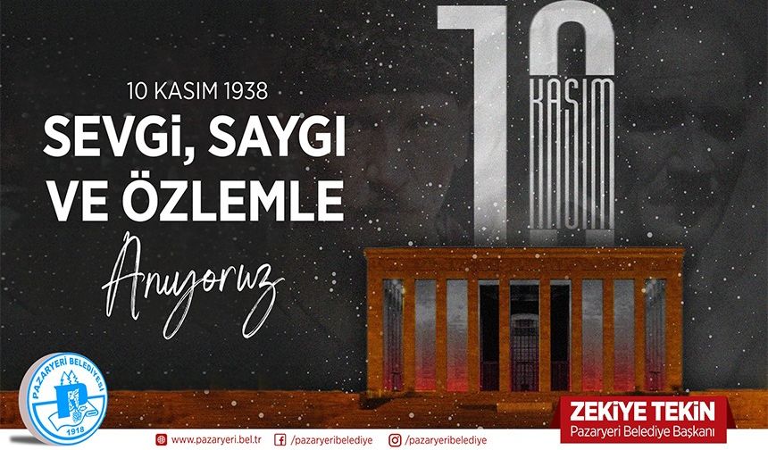 10 KASIM SAYGI VE ÖZLEMLE ANIYORUZ