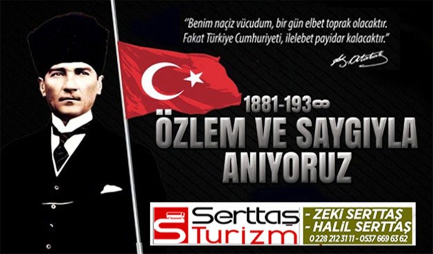 10 KASIM SAYGI VE ÖZLEMLE ANIYORUZ