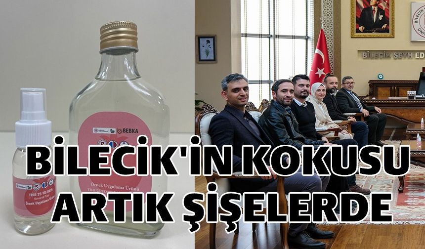BİLECİK'İN KOKUSU ARTIK ŞİŞELERDE