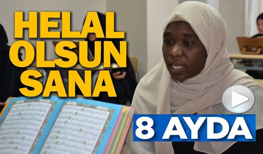 TÜRKİYE'YE EĞİTİM İÇİN GELDİ, HER GÜN 3 SAAT UYKUYLA AZMEDEREK 8 AYDA HAFIZ OLDU