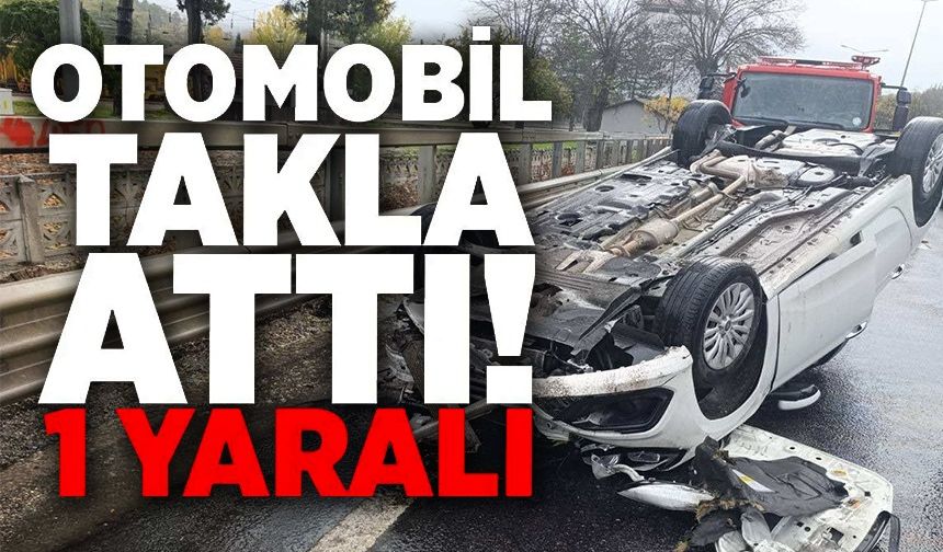 TAKLA ATAN ARACIN SÜRÜCÜSÜ HAFİF YARALANDI