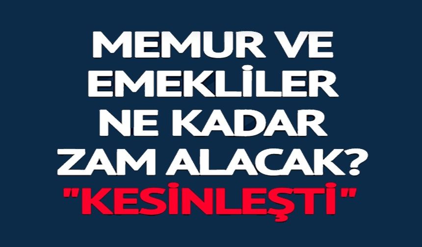 MEMUR VE EMEKLİLER ZAM ORANINI BEKLİYOR