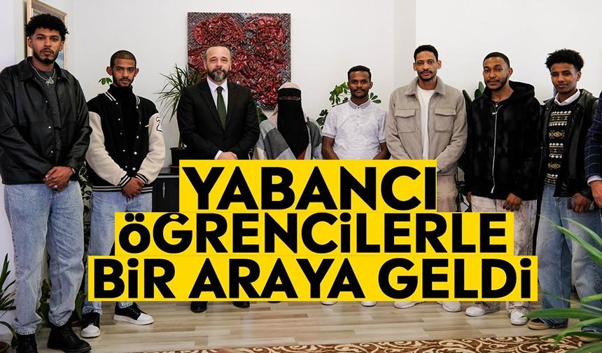BŞEÜ REKTÖR YARDIMCISI YABANCI ÖĞRENCİLERLE BULUŞTU