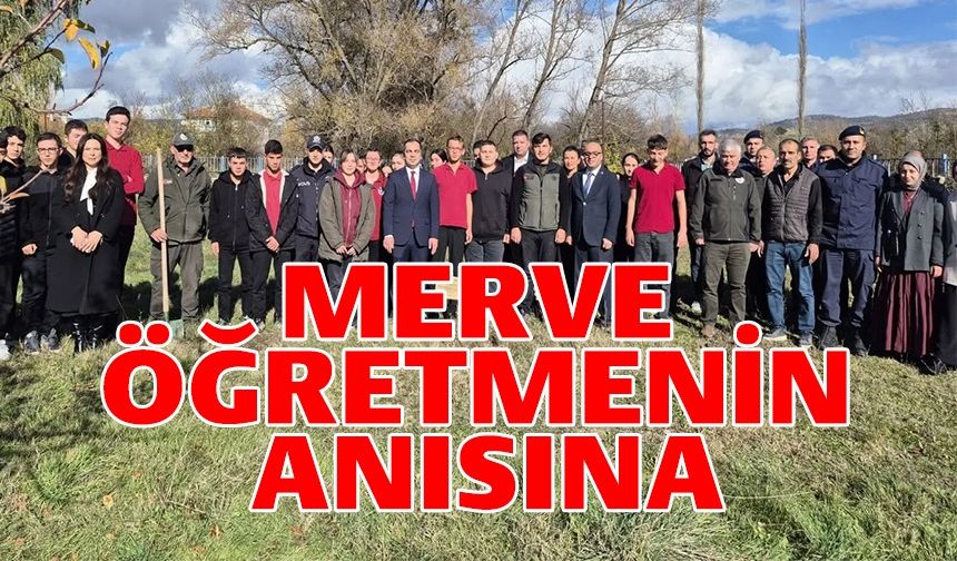 MERVE ÖĞRETMEN ANISINA 72 FİDAN DİKİLDİ