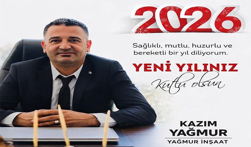 KAZIM YAĞMUR 2026 SAĞLIK, HUZUR VE MUTLULUK GETİRSİN