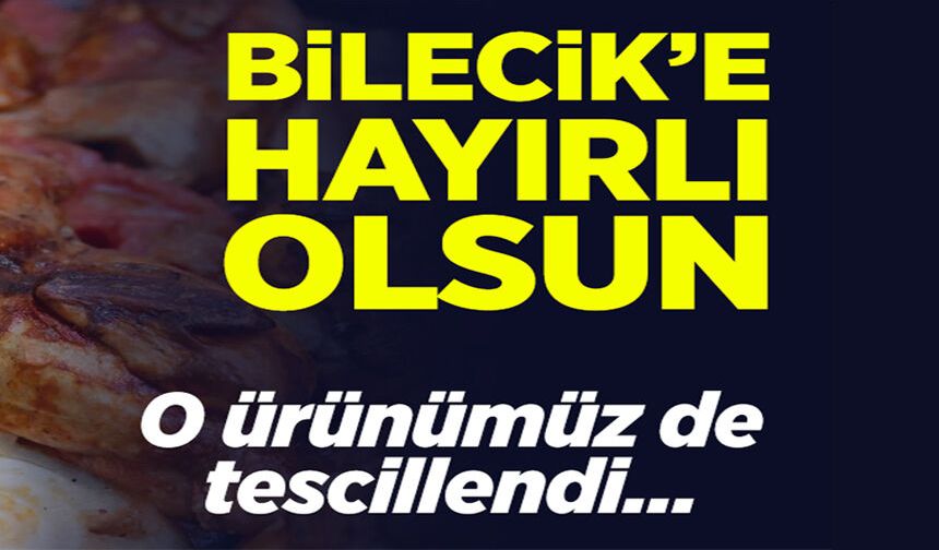 BİLECİK'E ÖZGÜ 2 ÜRÜN DAHA COĞRAFİ İŞARETLE TAÇLANDI