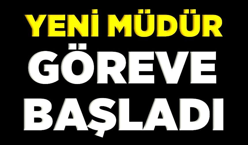 YENİ POMEM MÜDÜRÜ ÇİL, GÖREVE BAŞLADI