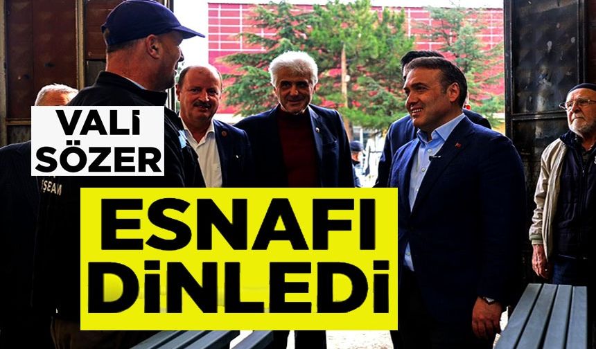 VALİ SÖZER PAZARYERİ KÜÇÜK SANAYİ SİTESİ'NDE ESNAFLA BULUŞTU