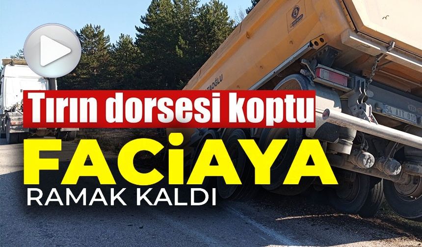 TIRIN DORSESİ KOPTU, FACİA UCUZ ATLATILDI
