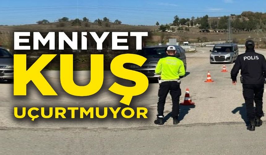 TRAFİK GÜVENLİĞİ DENETİMLERİ ARALIKSIZ SÜRDÜRÜLÜYOR