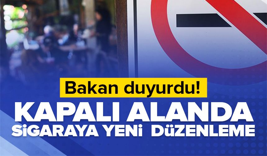 KAPALI ALANDA SİGARAYA YENİ DÜZENLEME