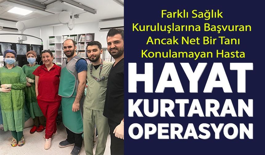 HAYAT KURTARAN KAPALI DAMAR OPERASYONU