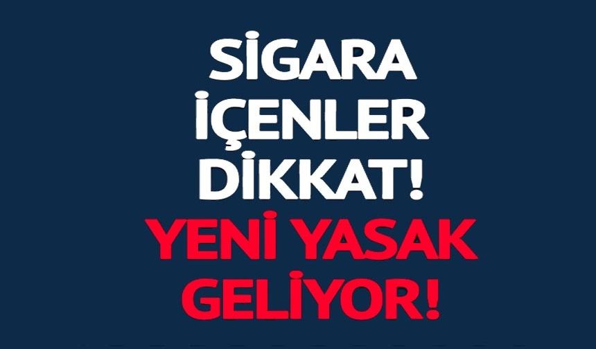 KAPALI ALANDA SİGARAYA YENİ YASAK YOLDA
