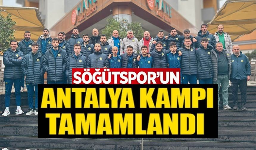 SÖĞÜTSPOR ANTALYA KAMPINDAN DÖNDÜ