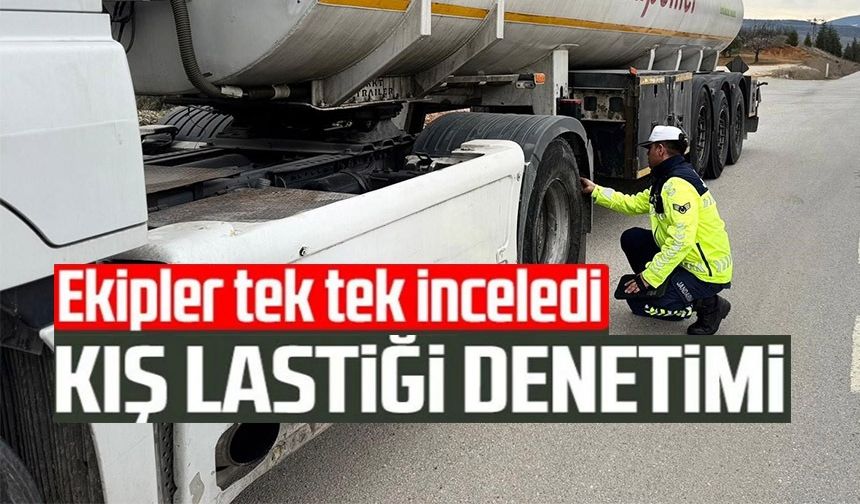 KIŞ LASTİĞİ UYGULAMASI DENETİMİ YAPILDI