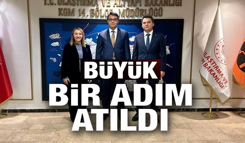 ULAŞIM YATIRIMLARI ADINA ÖNEMLİ BİR ADIM DAHA ATILDI