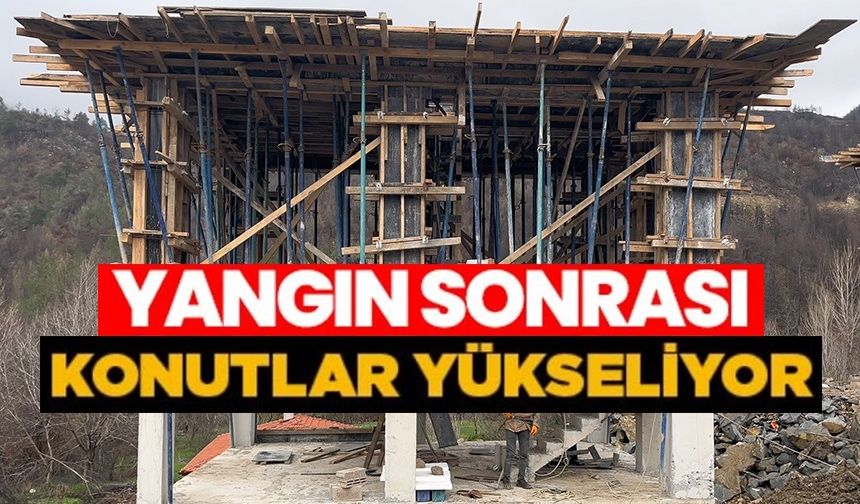 YANGIN KONUTLARI YÜKSELİYOR