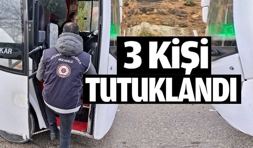 DÜZENSİZ GÖÇ UYGULAMASINDA YAKALANAN 3 ŞAHIS TUTUKLANDI