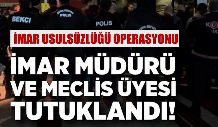 İMAR MÜDÜRÜ DAHİL DÖRT KİŞİ TUTUKLANDI