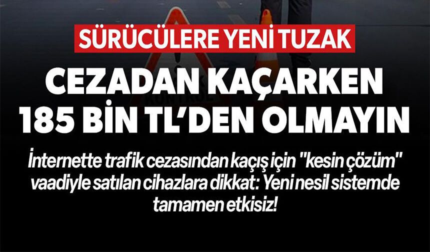 SÜRÜCÜLERE YENİ TUZAK