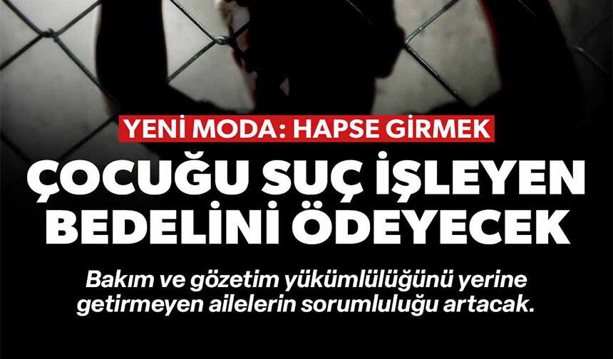 ÇOCUĞU SUÇ İŞLEYEN BEDELİNİ ÖDEYECEK