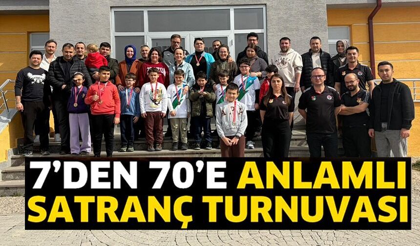 7'DEN 70'E 'SATRANÇ TURNUVASI'NDA TER DÖKTÜ