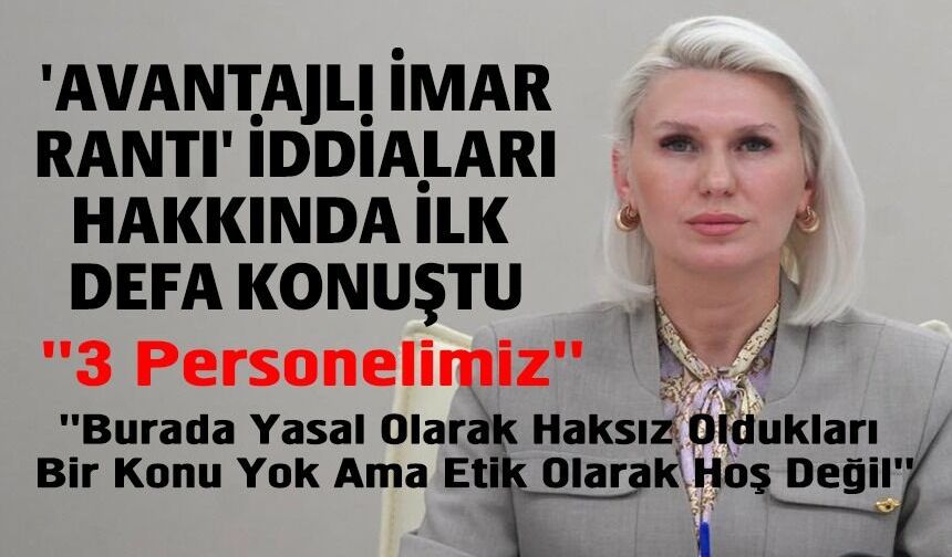 BAŞKAN SUBAŞI, 'AVANTAJLI İMAR RANTI' İDDİALARI HAKKINDA İLK DEFA KONUŞTU