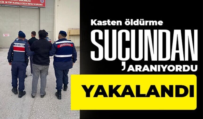 ‘KASTEN ÖLDÜRME’ SUÇUNDAN 5 YIL HAPİS CEZASI BULUNAN ŞAHIS YAKALANDI