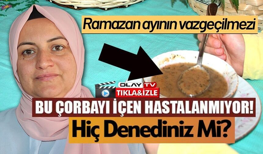 RAMAZAN AYININ VAZGEÇİLMESİ ISIRGAN OTLU TARHANA ÇORBASI