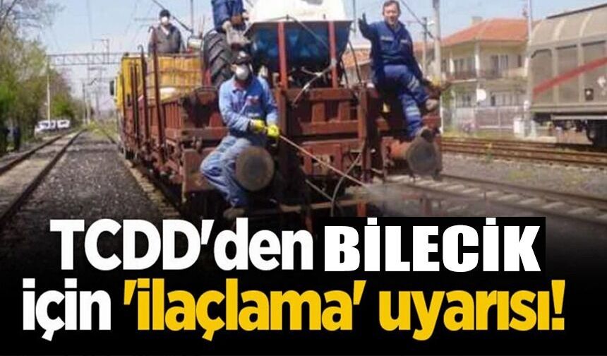 DEMİRYOLU HATTINDA İLAÇLAMA UYARISI