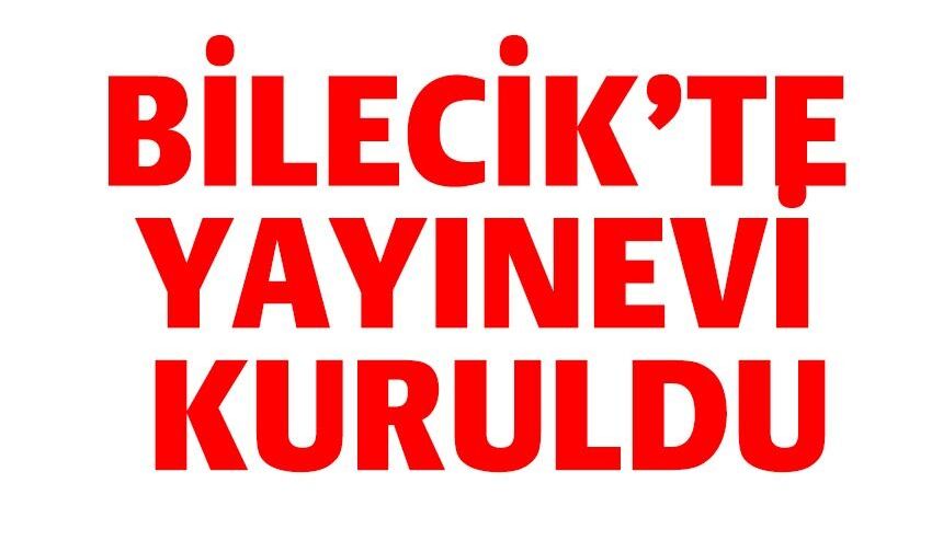 ‘BİLECİK ÜNİVERSİTE YAYINEVİ' KURULDU